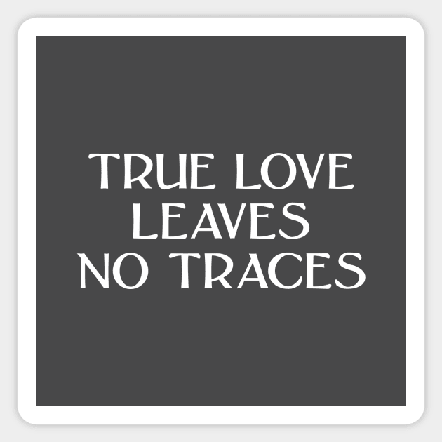 True Love Leaves No Traces, white Sticker by Perezzzoso